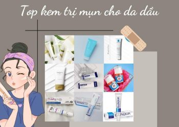 TOP 8 kem trị mụn cho da dầu siêu đỉnh, bạn đã thử chưa?
