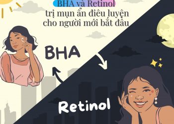 Cách kết hợp BHA và Retinol trị mụn ẩn điêu luyện cho người mới bắt đầu