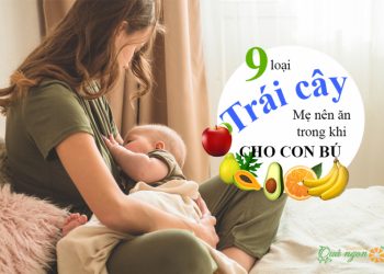 Top 9 loại trái cây lợi sữa cho phụ nữ sau sinh