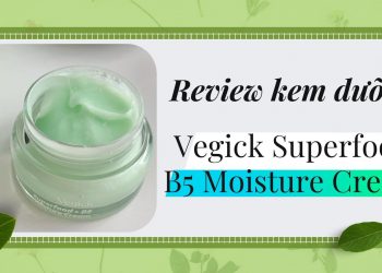 Review kem dưỡng Vegick Superfood B5 Moisture Cream: thành phần thuần chay, dưỡng da đa nhiệm