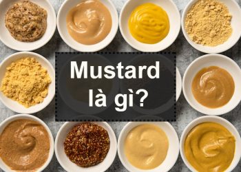 Mustard – “vua của các loại gia vị” những loại phổ biến và tác dụng tích cực tới sức khỏe