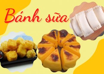 Bánh sữa: 4 cách thực hiện mang đến hương vị mềm mại, thơm béo không thể bỏ qua
