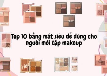 Top 10 bảng phấn mắt siêu dễ dùng cho các bạn mới bắt đầu tập makeup