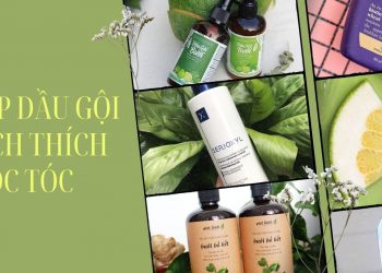 Top 7 dầu gội kích thích mọc tóc hiệu quả nhất hiện nay