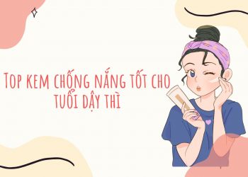 Top 7 kem chống nắng tốt cho tuổi dậy thì được ưa chuộng nhất hiện nay