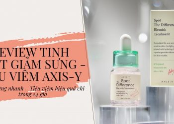 Review tinh chất giảm sưng – tiêu viêm AXIS – Y: Giảm sưng nhanh – Tiêu viêm hiệu quả chỉ trong 24 giờ
