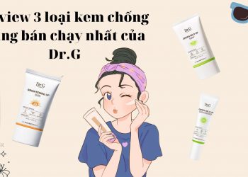 Review Top 3 loại kem chống nắng của Dr.G bán chạy nhất: nên mua loại nào?