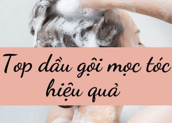 Top 9 dầu gội mọc tóc hiệu quả, được đánh giá cao nhất hiện nay