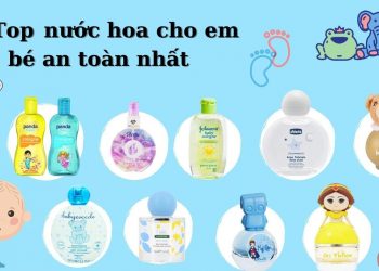 Top 10 nước hoa em bé an toàn nhất cho làn da nhạy cảm của bé