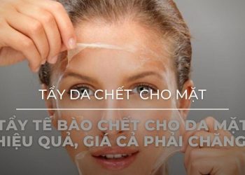 10 sản phẩm tẩy da chết cho mặt tốt – làm sạch hiệu quả, giá thành phải chăng