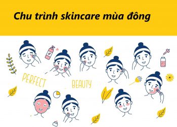 Mách bạn chu trình skincare mùa đông giúp da luôn ẩm mịn trong tiết trời hanh khô