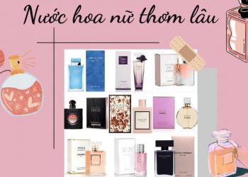 Top 10 nước hoa nữ thơm lâu giúp nàng tự tin suốt ngày dài