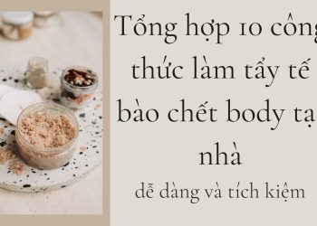 Tổng hợp 10 công thức làm tẩy tế bào chết body tại nhà: dễ dàng và tiết kiệm