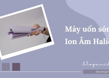 Review máy uốn sóng Ion Âm Halio instaGlam Premium – mái tóc xoăn sóng chưa bao giờ dễ dàng đến thế