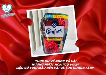 Thực hư về nước xả vải hương nước hoa “có 1-0-2”, liệu có tươi màu bền vải và lưu hương lâu?