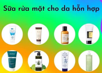 TOP 10 sữa rửa mặt cho da hỗn hợp: Làm sạch, dưỡng ẩm và ngăn ngừa mụn
