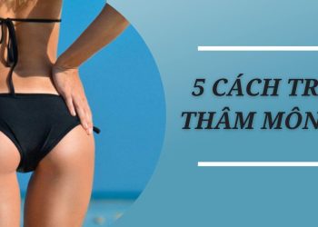 Mách bạn 5 cách trị thâm mông hiệu quả, lưu lại và áp dụng ngay