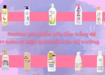 Review 10 sữa tắm trắng da hot nhất hiện nay: nàng đã biết chưa?