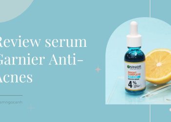 Review serum Garnier Bright Complete Anti-Acnes – ngăn ngừa, giảm mụn và mờ thâm với giá siêu hời