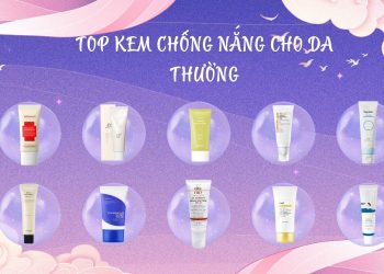 Top 10+ kem chống nắng cho da thường tốt nhất: bảo vệ da toàn diện